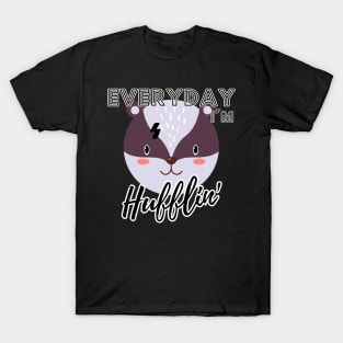 Everyday I'm Hufflin' T-Shirt